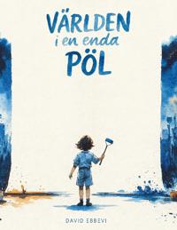 Världen i en enda pöl by David Ebbevi